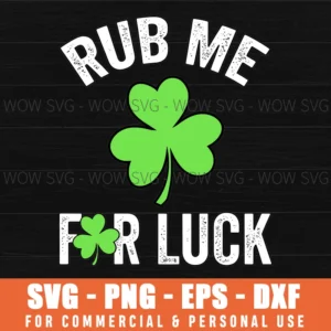 Rub Me For Luck Lucky Charm St Patrick Day Four Leaf Clover Svg
