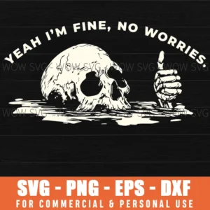 Yeah Im Fine No Worries Ironic Humor Cartoon Skull Svg