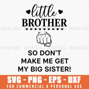 Little Brother So Dont Make Me Get My Big Sister Fist Svg