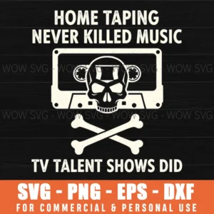 Home Taping Never Killed Music Tv Talent Shows Did Skull Retro Svg