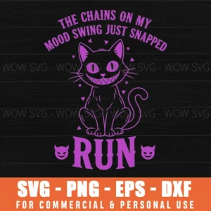 The Chains On My Mood Swing Just Snapped Run Halloween Cat Svg