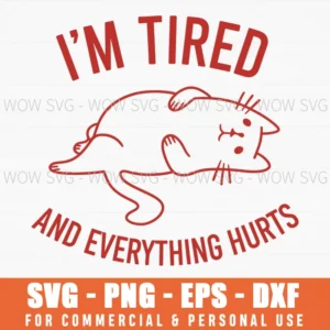 Im Tired And Everything Hurts Lazy Cat Funny Phrase Graphic Svg