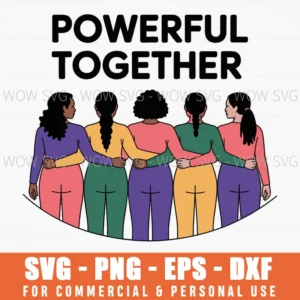 Powerful Together – Women Supporting Women Quote Svg Png