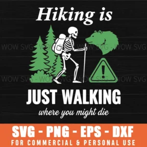 Hiking Is Just Walking Where You Might Die Funny Slogan Skeleton Svg