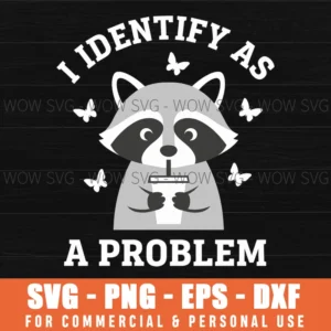 Birthday Funny Raccoon Drinking Quote Svg I Identify As A Problem