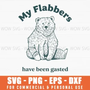 My Flabbers Have Been Gasted Funny Bear Illustration Line Art Quote Svg