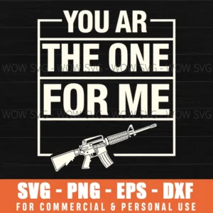 You Are The One For Me Funny Weapon Love Pun Bold Svg