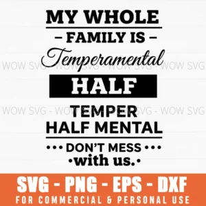 My Whole Family Is Temperamental Funny Slogan Text Art Svg