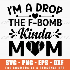 Im A Drop The F Bomb Kinda Mom Baseball Sports Funny Svg Png