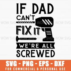 If Dad Can'T Fix It We'Re All Screwed Svg Png Handyman Tools