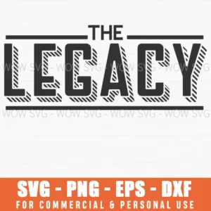 The Legacy Vintage Retro Typography Fatherhood Svg Png
