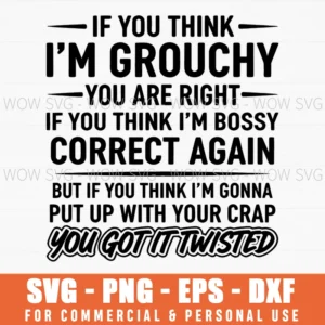 Grumpy Bossy Attitude Sarcasm Funny Twisted Humor Svg Png