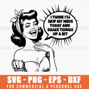 I Think Ill Skip My Meds Today And Shake Things Up A Bit Comic Book Woman Svg
