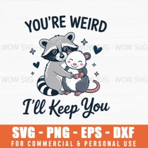 You'Re Weird I'Ll Keep You Funny Raccoon Opossum Svg Png