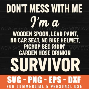 Dont Mess With Me Wooden Spoon Hose Drinking Survivor Funny Svg