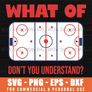 What Of Dont You Understand Hockey Rink Sport Funny Team Quote Svg