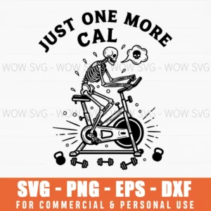 Just One More Cal Skeleton Fitness Humor Workout Bike Svg