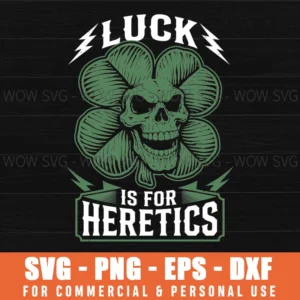 Luck Is For Heretics Proverbs 16:33 Saint Patricks Day Skull Svg Png