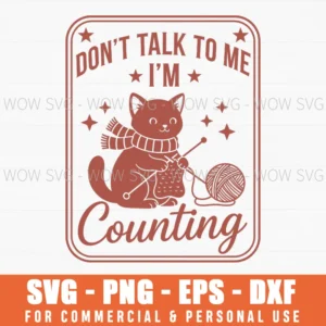 Dont Talk To Me Im Counting Funny Cat Knitting Svg Vintage Project