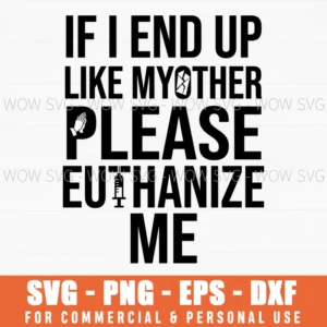 If I End Up Like My Mother Svg, Dark Humor Quote Cut File, Funny Sarcastic Cricut Design, Edgy Png Download