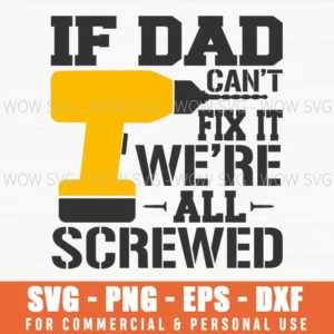 If Dad Can’T Fix It We’Re All Screwed Drill Tools Svg Png
