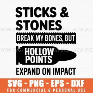 Sticks Stones Break Bones Hollow Points Expand Impact Svg