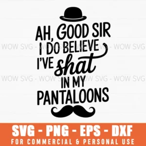 Good Sir Shat Pantaloons Funny Humor Accident Svg Png