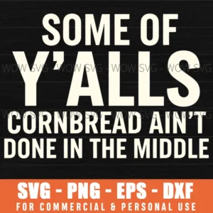 Southern Funny Cornbread Quote Food Joke Sassy Saying Svg