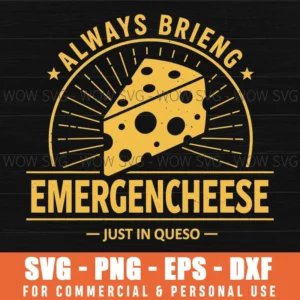 Always Bring Emergencheese Just In Queso Funny Cheese Retro Svg