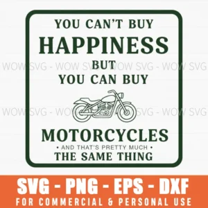 You Cant Buy Happinessthe Same Thing Motorcycle Funny Svg