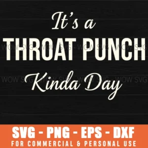Its A Throat Punch Kinda Day Funny Dark Humor Script Svg