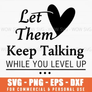 Let Them Keep Talking While You Level Up Motivational Heart Text Svg