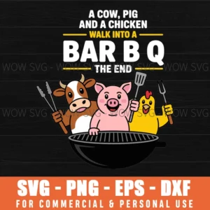 A Cow, Pig And A Chicken Walk Into A Bar B Q The End Svg Png