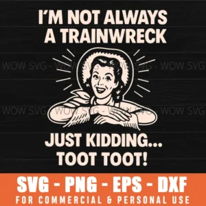 Funny Woman Retro Trainwreck Toot Toot Sarcastic Humor Svg Png