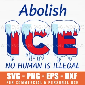 Abolish Ice No Human Is Illegal Political Protest Melting Svg