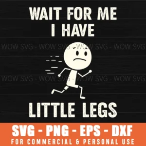 Wait For Me Little Legs Stick Figure Running Man Distressed Font Svg