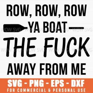 Funny Sassy Boat Oar Saying Humorous Bold Sans Serif Svg Png