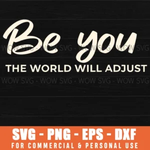 Be You The World Will Adjust Motivational Quote Simple Script Text Svg