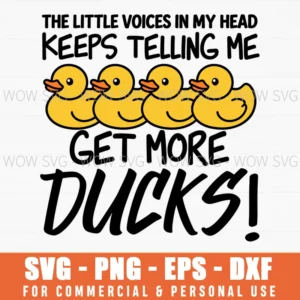 The Little Voices In My Head Keeps Telling Me Get More Ducks Funny Duckling Svg