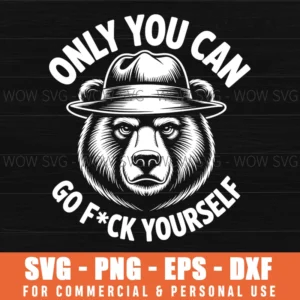 Only You Can Go F Yourself Svg Png