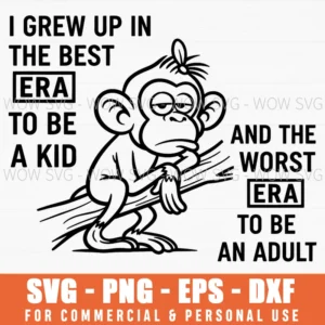 I Grew Up Best Era Kid Worst Era Adult Funny Monkey Svg