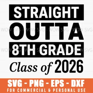 Straight Outta 8Th Grade Class Of 2026 Graduation Funny Svg