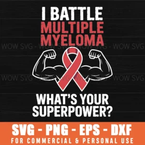 I Battle Multiple Myeloma Cancer Awareness Warrior Fighter Svg Png