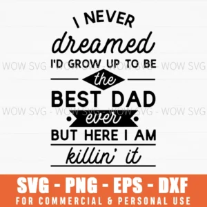 Best Dad Ever But Here I Am Killin' It Svg Png Father'S Day