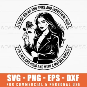 I'M Not Sugar And Spice And Everything Nice I'M Sage Svg Png