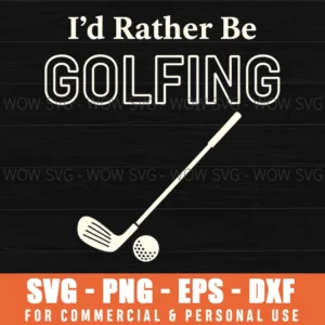Id Rather Be Golfing Golf Club Ball Hobby Funny Sports Svg