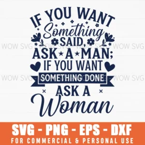 If You Want Something Done Ask A Woman Script Floral Svg