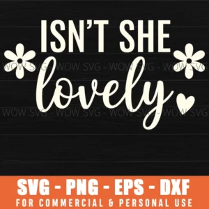 Isnt She Lovely Floral Heart Cursive Lettering Typography Svg