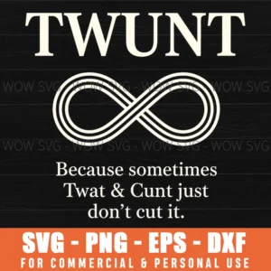 Adult Humor Profane Quote Twunt Funny Text Bold Infinity Svg