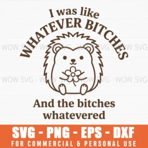 Sarcastic Whatever Quote Funny Hedgehog Floral Saying Svg
